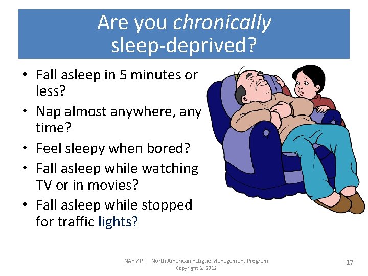 Are you chronically sleep-deprived? • Fall asleep in 5 minutes or less? • Nap