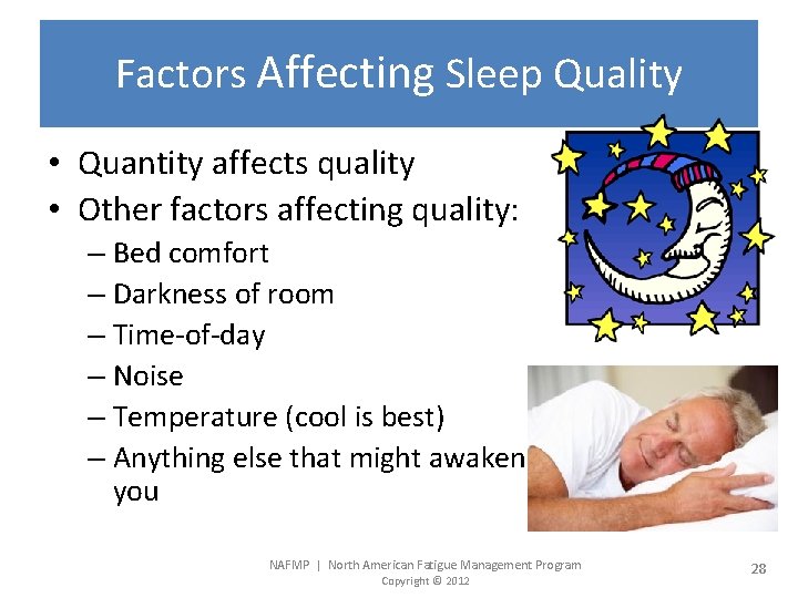 Factors Affecting Sleep Quality • Quantity affects quality • Other factors affecting quality: –