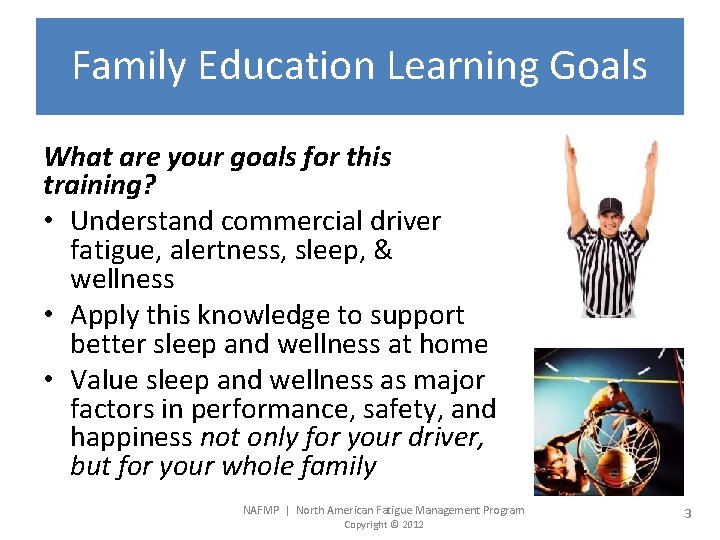 Family Education Learning Goals What are your goals for this training? • Understand commercial