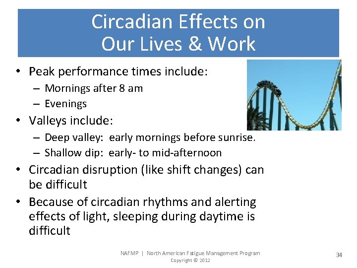 Circadian Effects on Our Lives & Work • Peak performance times include: – Mornings