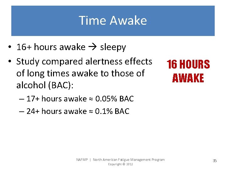 Time Awake • 16+ hours awake sleepy • Study compared alertness effects of long