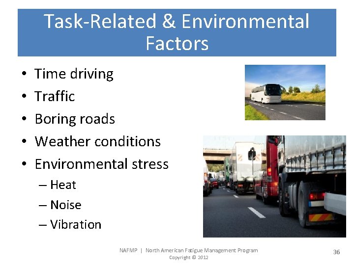 Task-Related & Environmental Factors • • • Time driving Traffic Boring roads Weather conditions