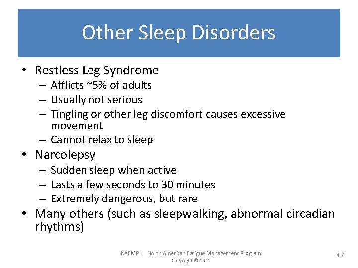 Other Sleep Disorders • Restless Leg Syndrome – Afflicts ~5% of adults – Usually