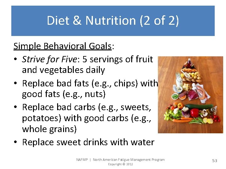 Diet & Nutrition (2 of 2) Simple Behavioral Goals: • Strive for Five: 5