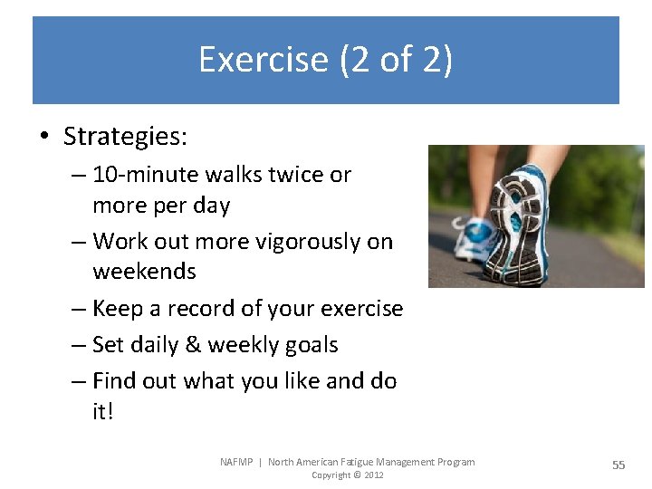 Exercise (2 of 2) • Strategies: – 10 -minute walks twice or more per