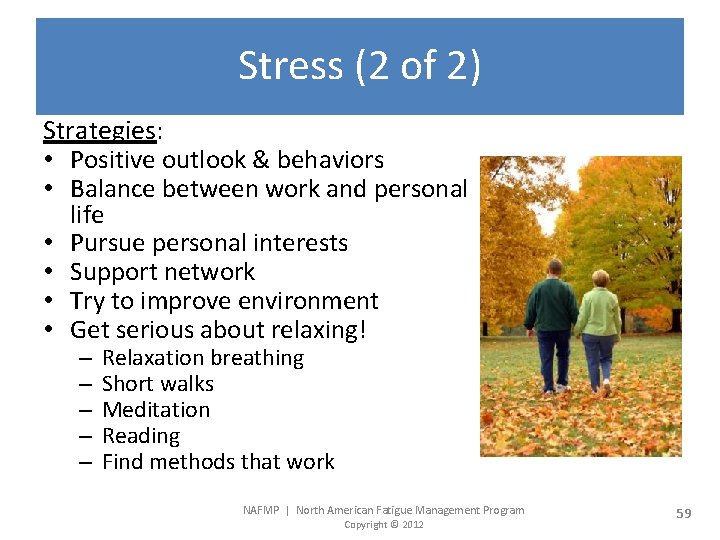 Stress (2 of 2) Strategies: • Positive outlook & behaviors • Balance between work