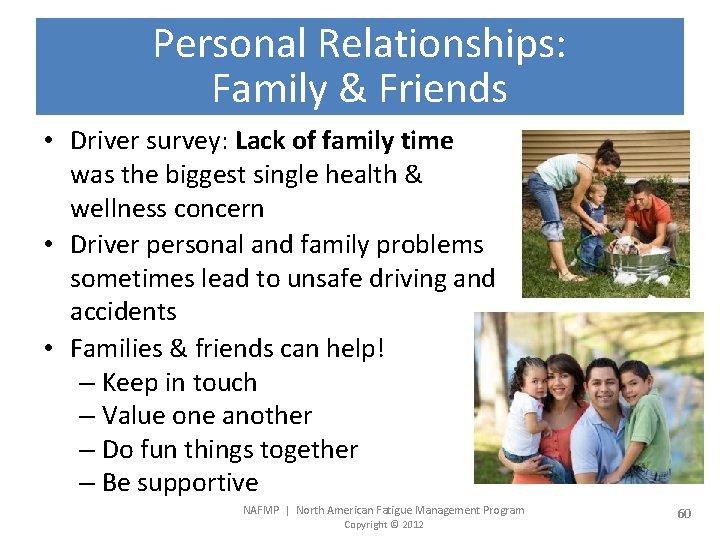 Personal Relationships: Family & Friends • Driver survey: Lack of family time was the