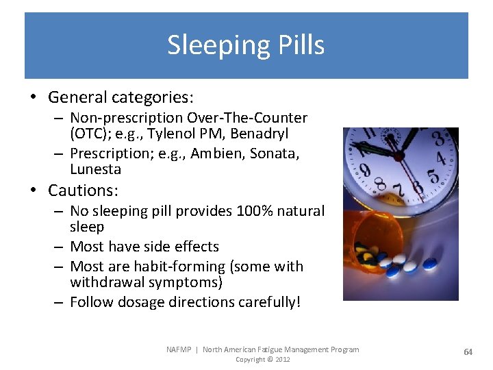 Sleeping Pills • General categories: – Non-prescription Over-The-Counter (OTC); e. g. , Tylenol PM,