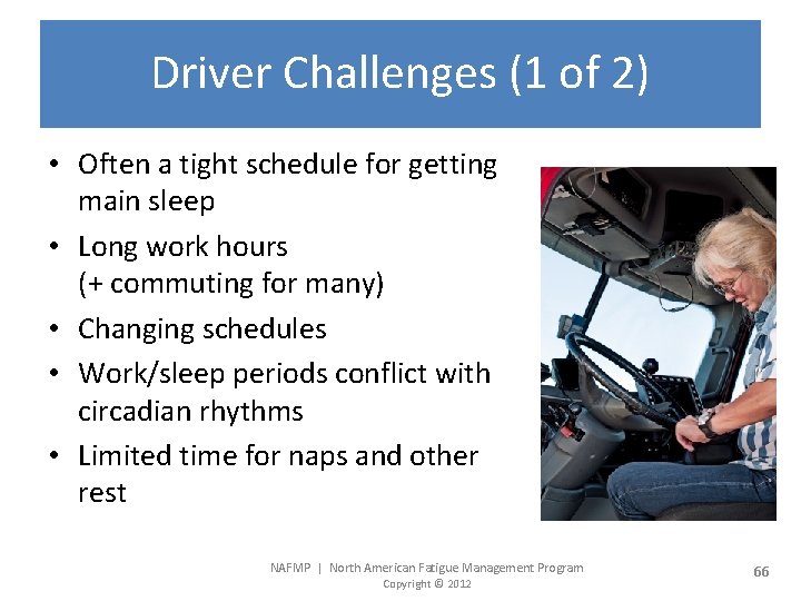 Driver Challenges (1 of 2) • Often a tight schedule for getting main sleep