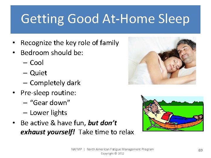 Getting Good At-Home Sleep • Recognize the key role of family • Bedroom should