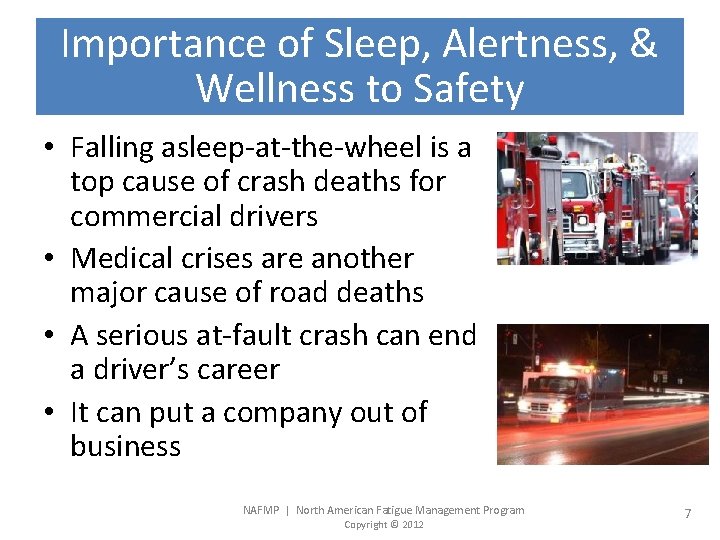 Importance of Sleep, Alertness, & Wellness to Safety • Falling asleep-at-the-wheel is a top