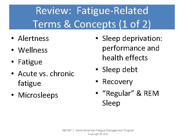 Review: Fatigue-Related Terms & Concepts (1 of 2) Alertness Wellness Fatigue Acute vs. chronic