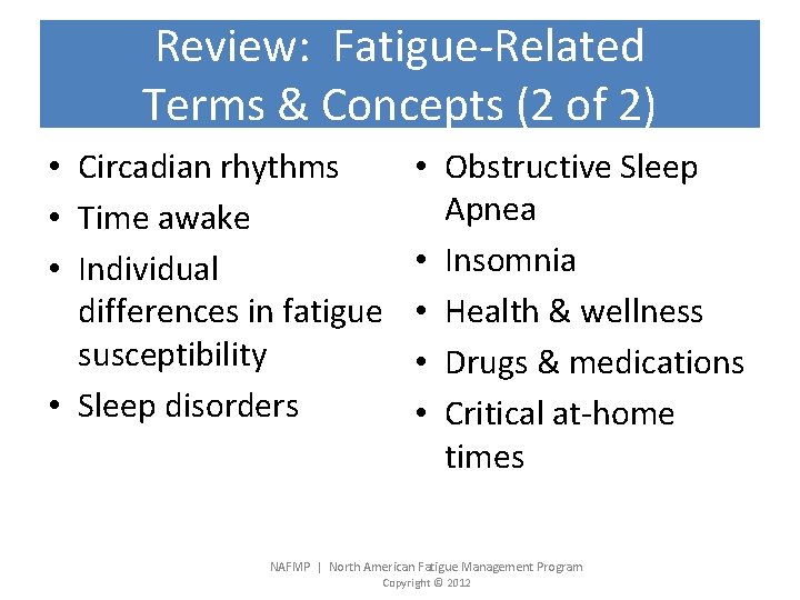 Review: Fatigue-Related Terms & Concepts (2 of 2) • Circadian rhythms • Time awake