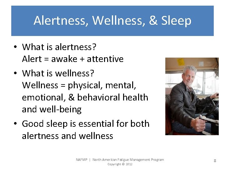 Alertness, Wellness, & Sleep • What is alertness? Alert = awake + attentive •