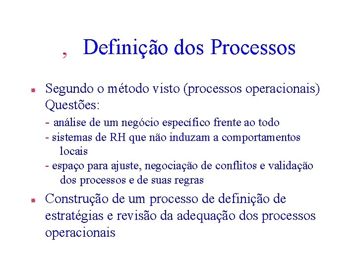 ‚ Definição dos Processos ¯ Segundo o método visto (processos operacionais) Questões: - análise ‚ Definição dos Processos ¯ Segundo o método visto (processos operacionais) Questões: - análise