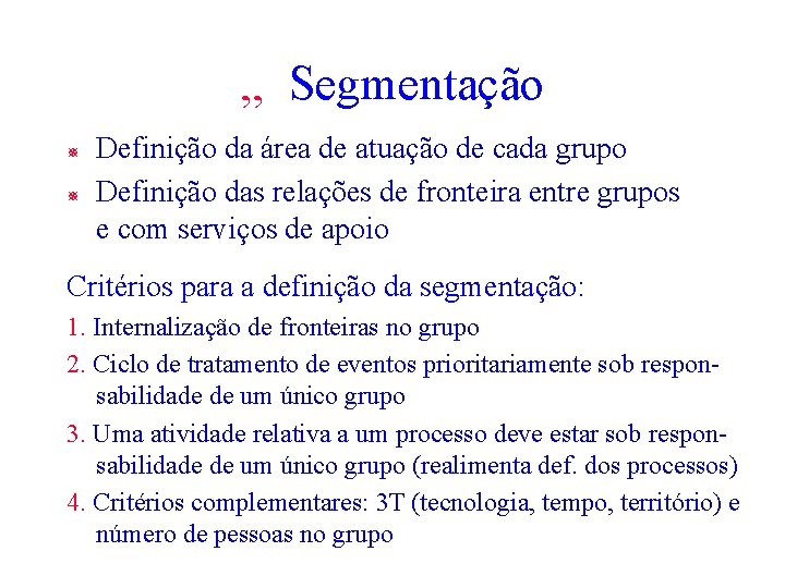 „ Segmentação ¯ ¯ Definição da área de atuação de cada grupo Definição das „ Segmentação ¯ ¯ Definição da área de atuação de cada grupo Definição das