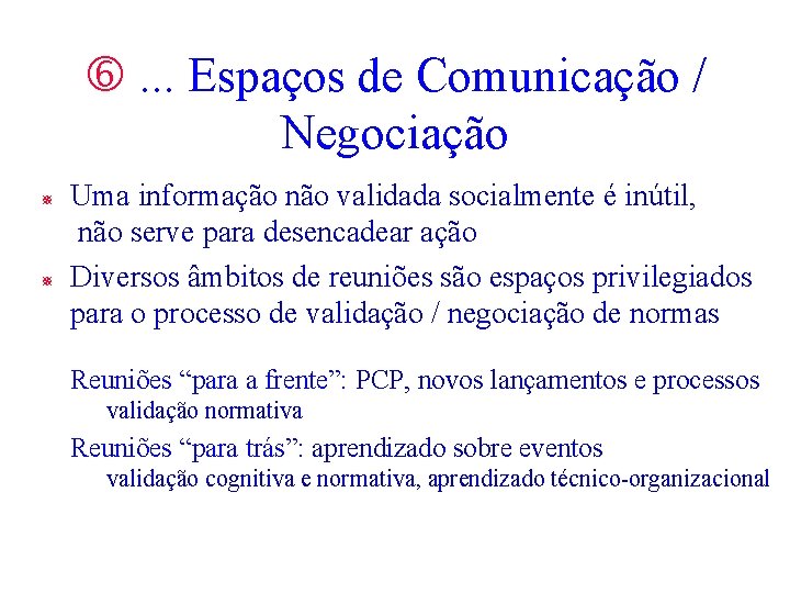 . . . Espaços de Comunicação / Negociação ¯ ¯ Uma informação não . . . Espaços de Comunicação / Negociação ¯ ¯ Uma informação não