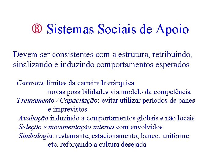 Sistemas Sociais de Apoio Devem ser consistentes com a estrutura, retribuindo, sinalizando e Sistemas Sociais de Apoio Devem ser consistentes com a estrutura, retribuindo, sinalizando e