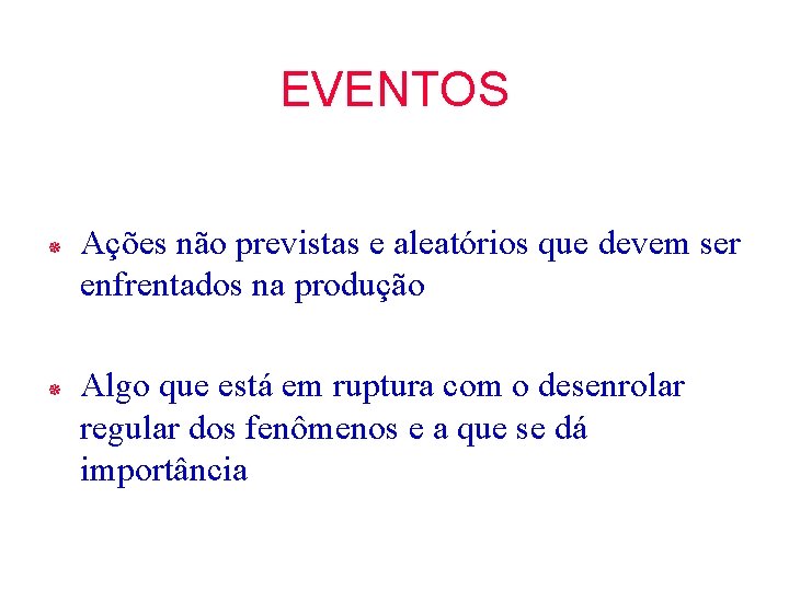 EVENTOS ¯ ¯ Ações não previstas e aleatórios que devem ser enfrentados na produção EVENTOS ¯ ¯ Ações não previstas e aleatórios que devem ser enfrentados na produção