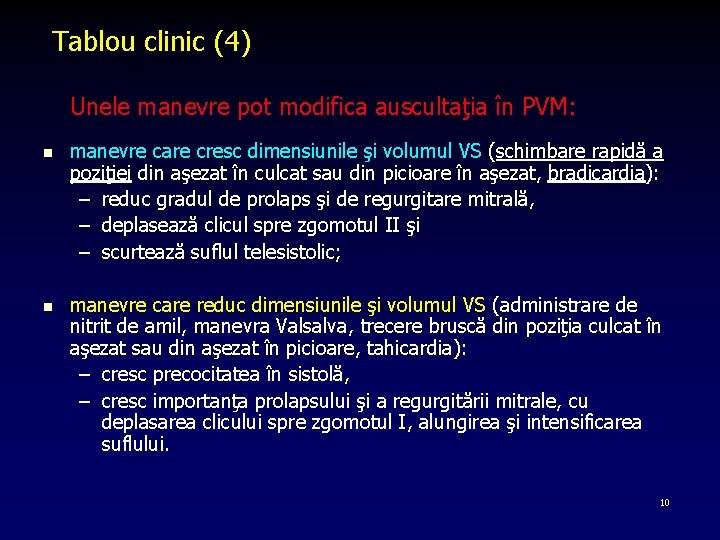 Tablou clinic (4) Unele manevre pot modifica auscultaţia în PVM: n manevre care cresc