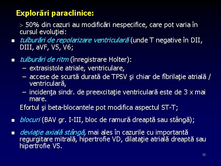 Explorări paraclinice: n n 50% din cazuri au modificări nespecifice, care pot varia în