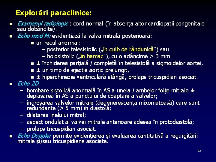 Explorări paraclinice: n n Examenul radiologic : cord normal (în absenţa altor cardiopatii congenitale