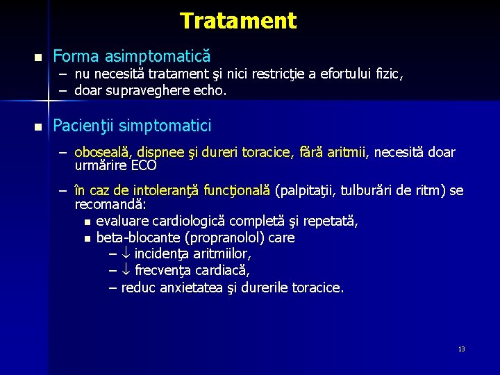 Tratament n Forma asimptomatică n Pacienţii simptomatici – nu necesită tratament şi nici restricţie