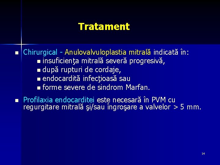 Tratament n Chirurgical - Anulovalvuloplastia mitrală indicată în: n insuficienţa mitrală severă progresivă, n