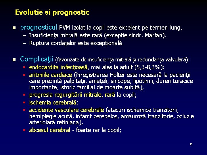 Evolutie si prognostic n prognosticul PVM izolat la copil este excelent pe termen lung,