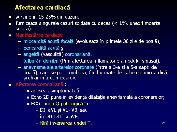 Afectarea cardiacă n n survine în 15 -25% din cazuri, furnizează singurele cazuri soldate