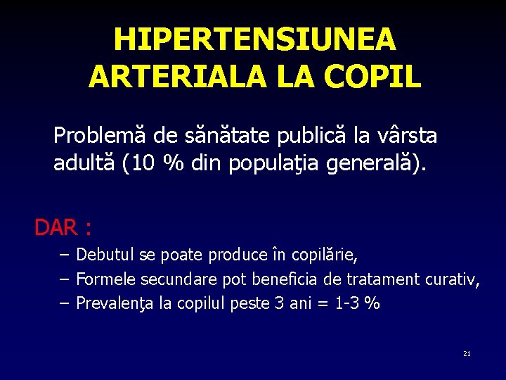 HIPERTENSIUNEA ARTERIALA LA COPIL Problemă de sănătate publică la vârsta adultă (10 % din