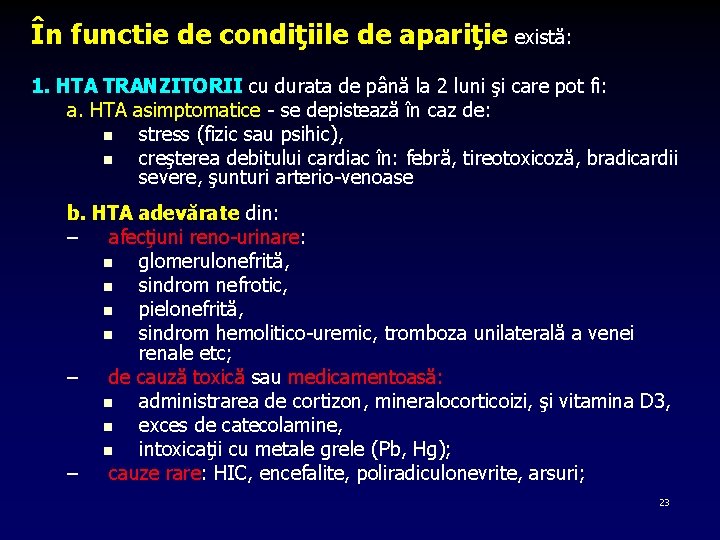 În functie de condiţiile de apariţie există: 1. HTA TRANZITORII cu durata de până