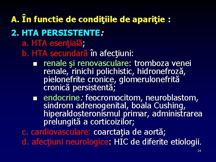 A. În functie de condiţiile de apariţie : 2. HTA PERSISTENTE: a. HTA esenţială;