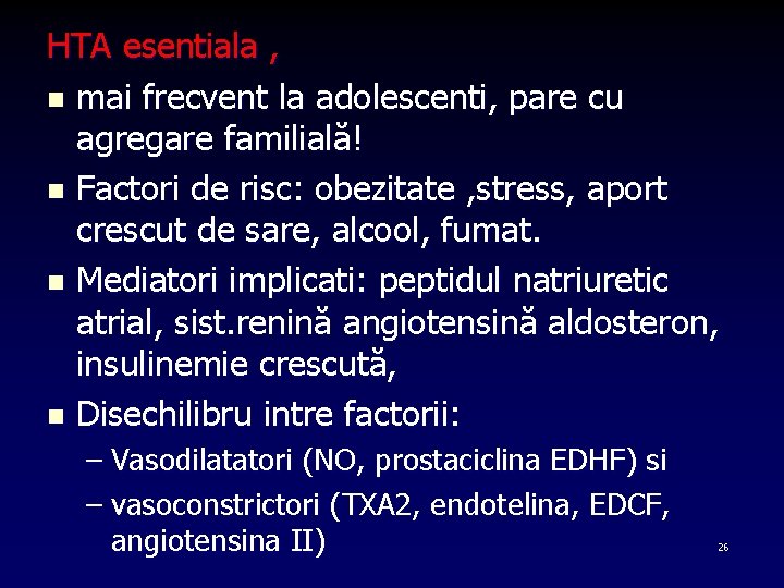 HTA esentiala , n mai frecvent la adolescenti, pare cu agregare familială! n Factori