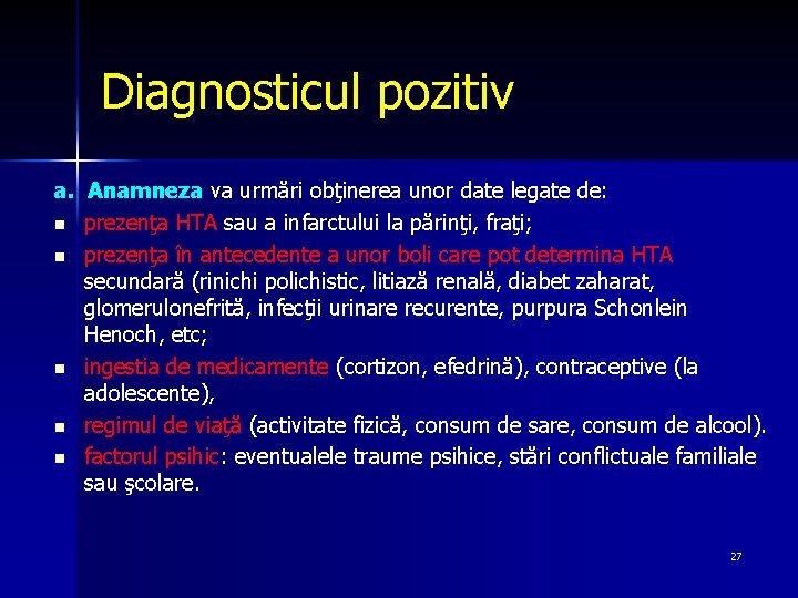 Diagnosticul pozitiv a. Anamneza va urmări obţinerea unor date legate de: n prezenţa HTA