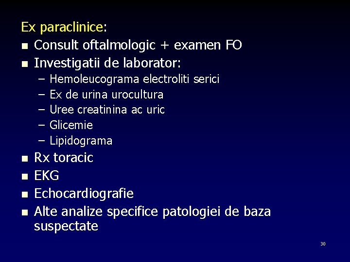 Ex paraclinice: n Consult oftalmologic + examen FO n Investigatii de laborator: – –