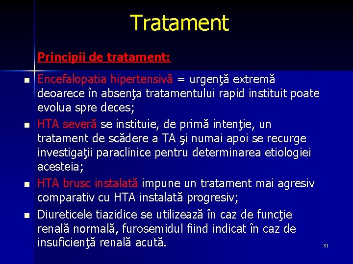 Tratament Principii de tratament: n n Encefalopatia hipertensivă = urgenţă extremă deoarece în absenţa