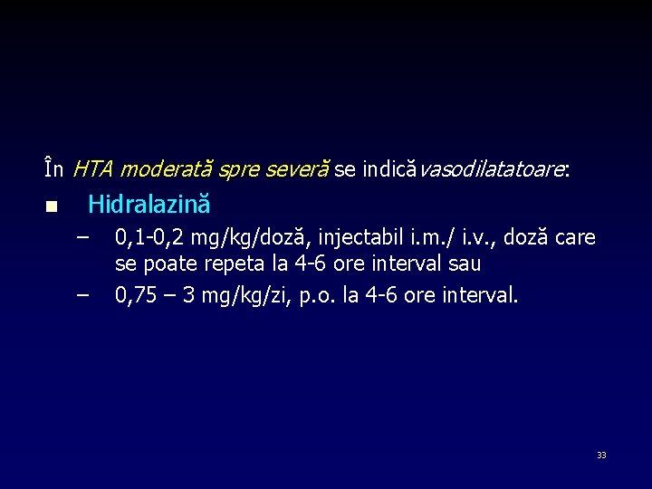 În HTA moderată spre severă se indicăvasodilatatoare: n Hidralazină – – 0, 1 -0,