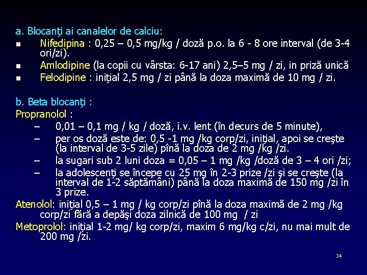 a. Blocanţi ai canalelor de calciu: n Nifedipina : 0, 25 – 0, 5