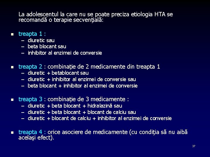 La adolescentul la care nu se poate preciza etiologia HTA se recomandă o terapie