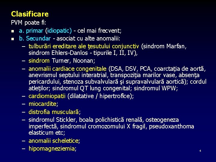 Clasificare PVM poate fi: n a. primar (idiopatic) - cel mai frecvent; n b.