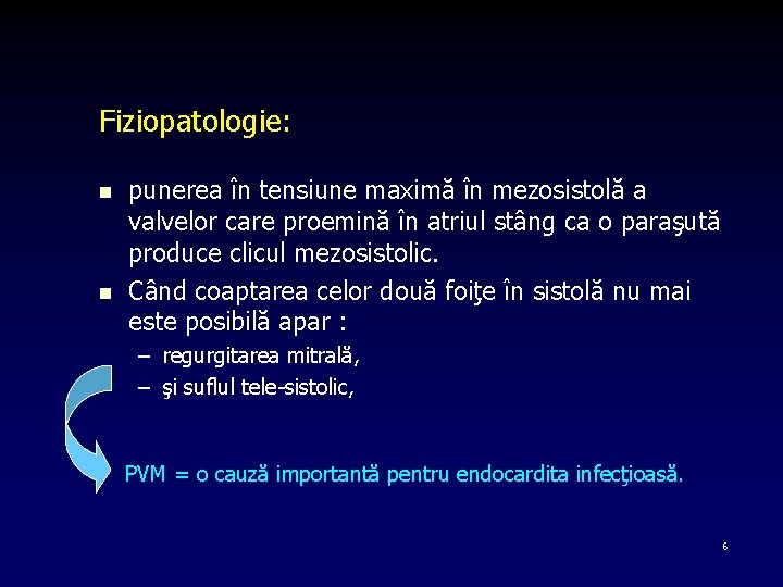 Fiziopatologie: n n punerea în tensiune maximă în mezosistolă a valvelor care proemină în