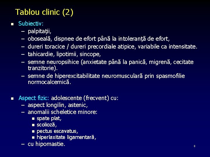 Tablou clinic (2) n Subiectiv: – palpitaţii, – oboseală, dispnee de efort până la