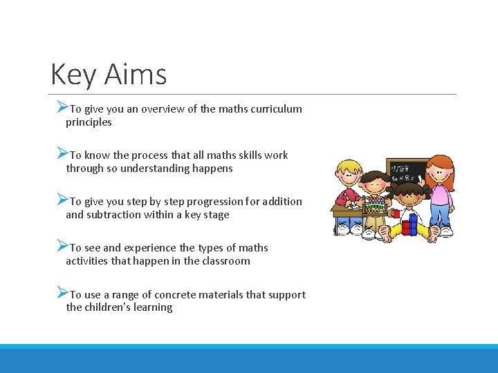 Key Aims ØTo give you an overview of the maths curriculum principles ØTo know