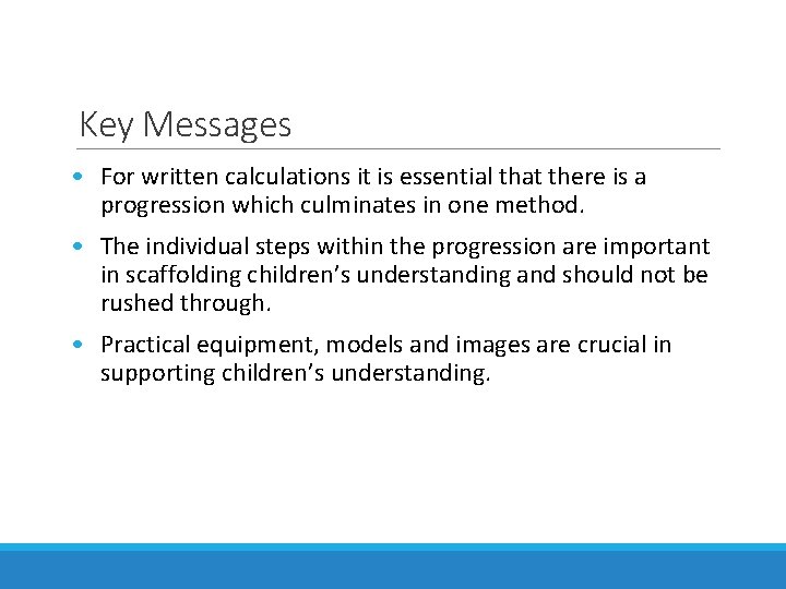 Key Messages • For written calculations it is essential that there is a progression