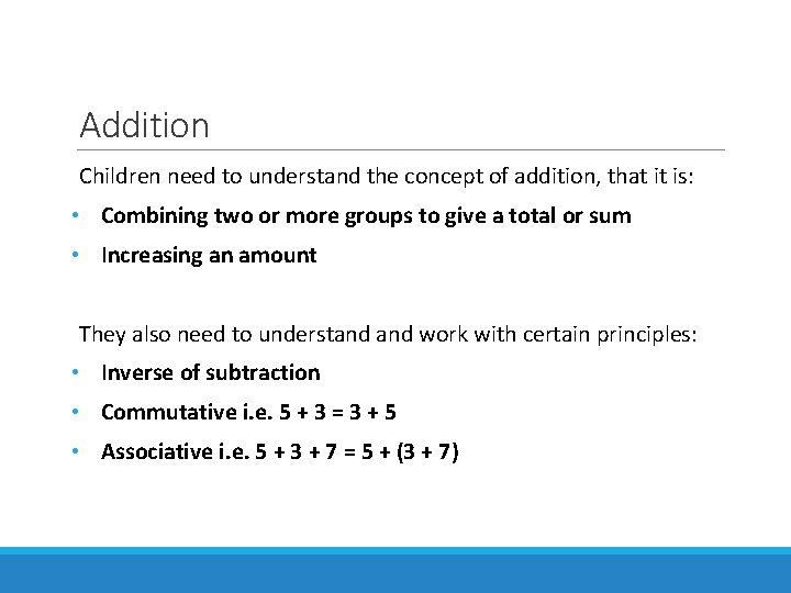 Addition Children need to understand the concept of addition, that it is: • Combining