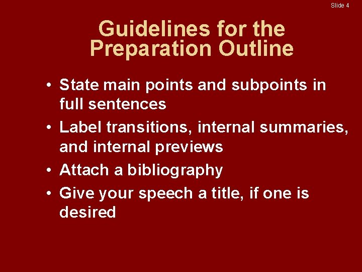 Slide 4 Guidelines for the Preparation Outline • State main points and subpoints in Slide 4 Guidelines for the Preparation Outline • State main points and subpoints in
