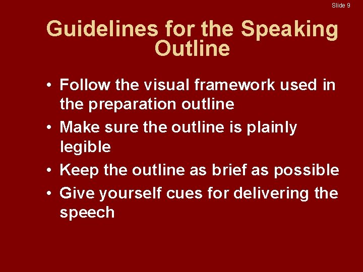 Slide 9 Guidelines for the Speaking Outline • Follow the visual framework used in Slide 9 Guidelines for the Speaking Outline • Follow the visual framework used in