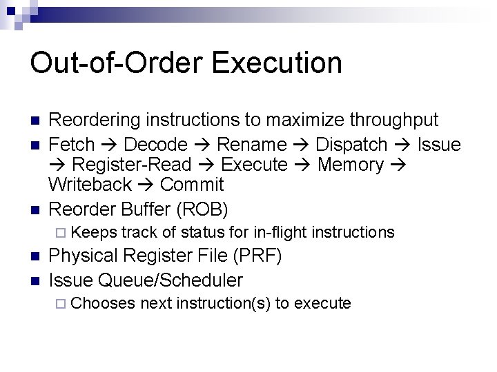 Out-of-Order Execution n Reordering instructions to maximize throughput Fetch Decode Rename Dispatch Issue Register-Read
