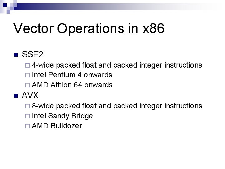 Vector Operations in x 86 n SSE 2 ¨ 4 -wide packed float and